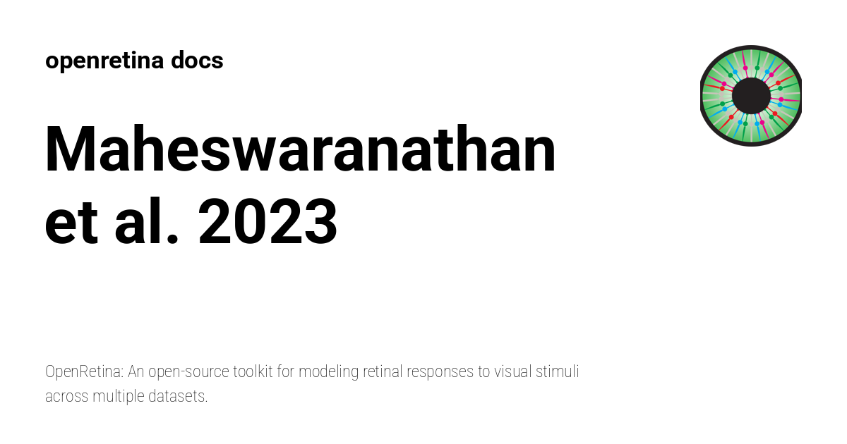 Maheswaranathan et al. 2023 - openretina docs